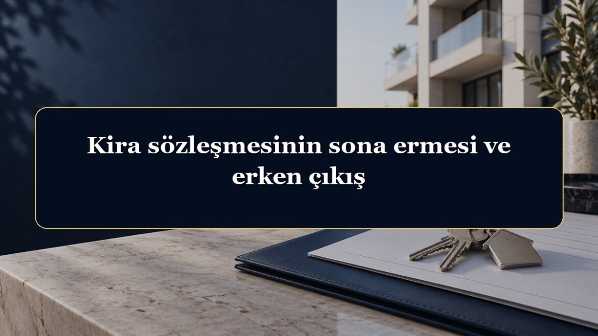 Kira sözleşmesinin sona ermesi ve erken çıkış