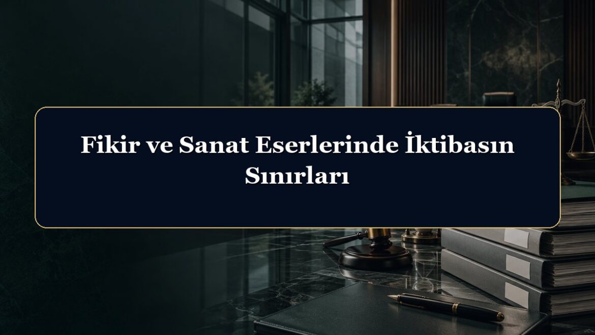 Fikir ve Sanat Eserlerinde İktibasın Sınırları