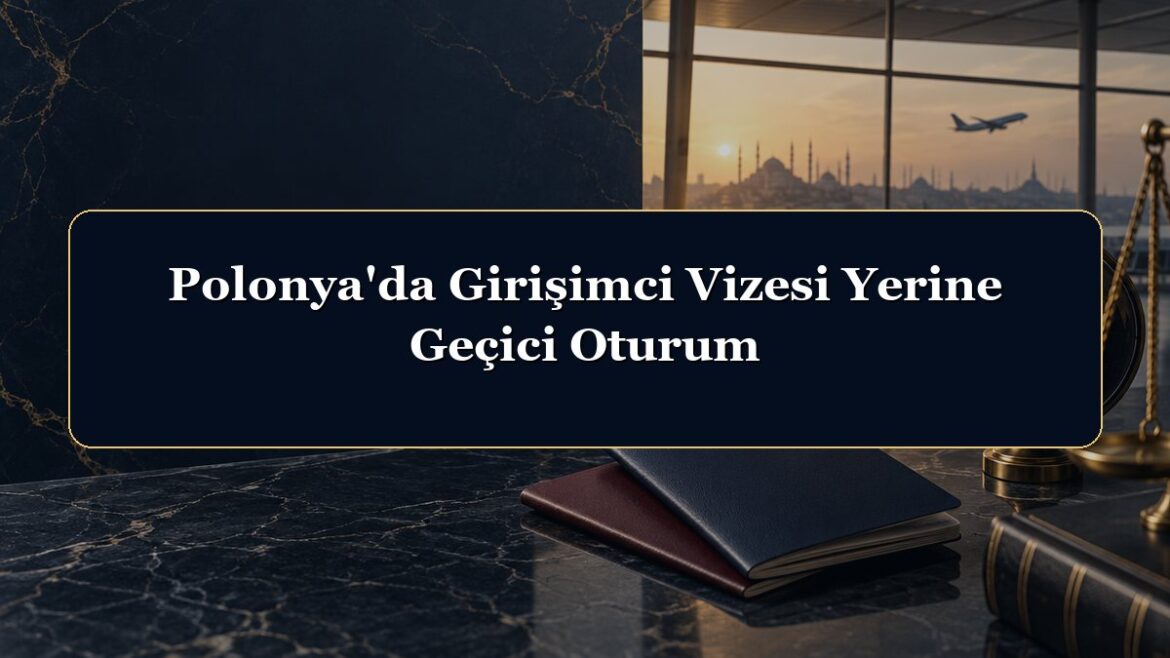 Polonya'da Girişimci Vizesi Yerine Geçici Oturum