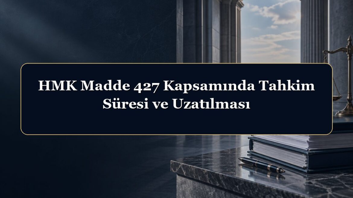 HMK Madde 427 Kapsamında Tahkim Süresi ve Uzatılması