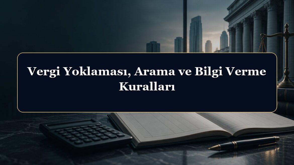 Vergi Yoklaması, Arama ve Bilgi Verme Kuralları