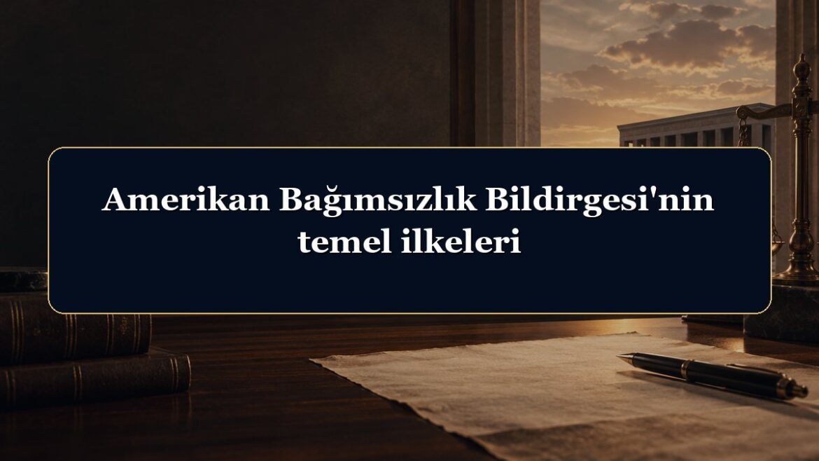 Amerikan Bağımsızlık Bildirgesi'nin temel ilkeleri