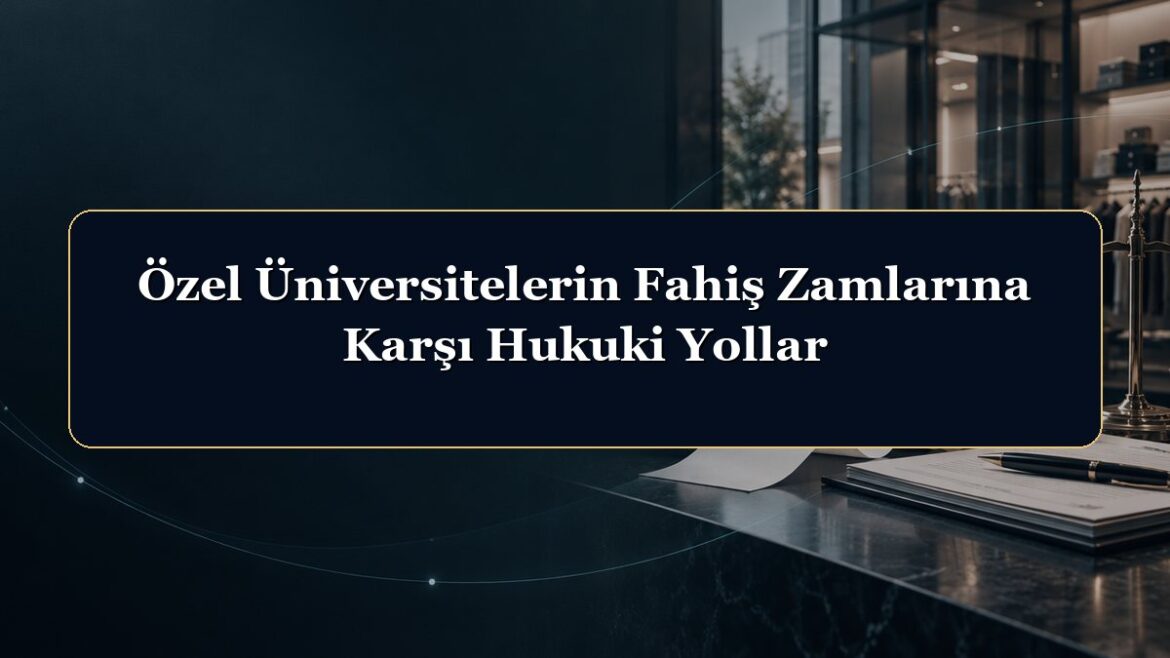 Özel Üniversitelerin Fahiş Zamlarına Karşı Hukuki Yollar