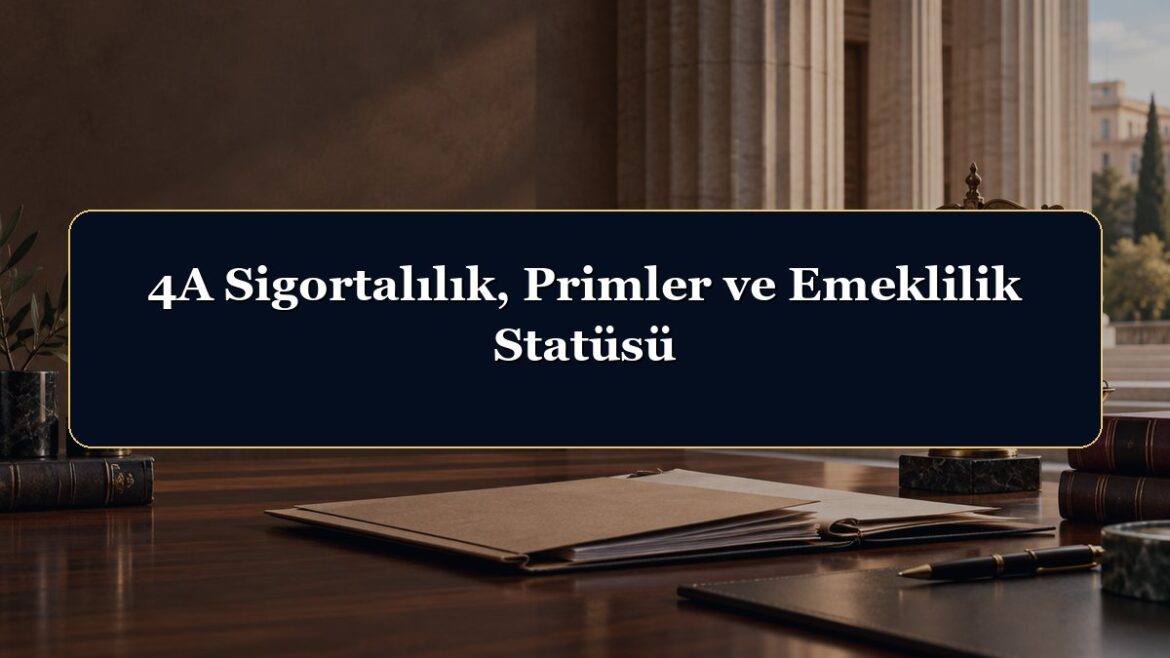 4A Sigortalılık, Primler ve Emeklilik Statüsü