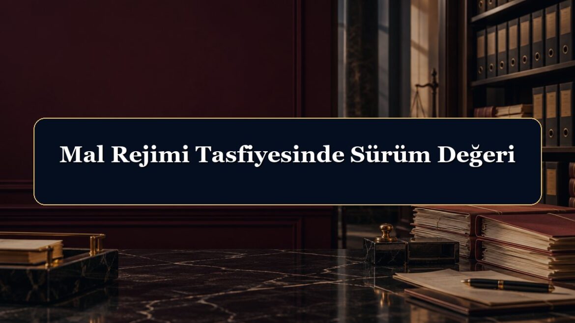 Mal Rejimi Tasfiyesinde Sürüm Değeri