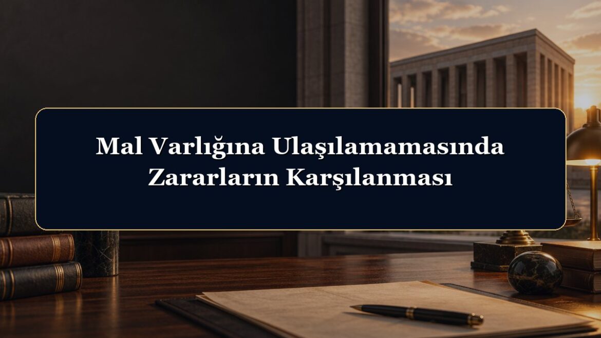 Mal Varlığına Ulaşılamamasında Zararların Karşılanması