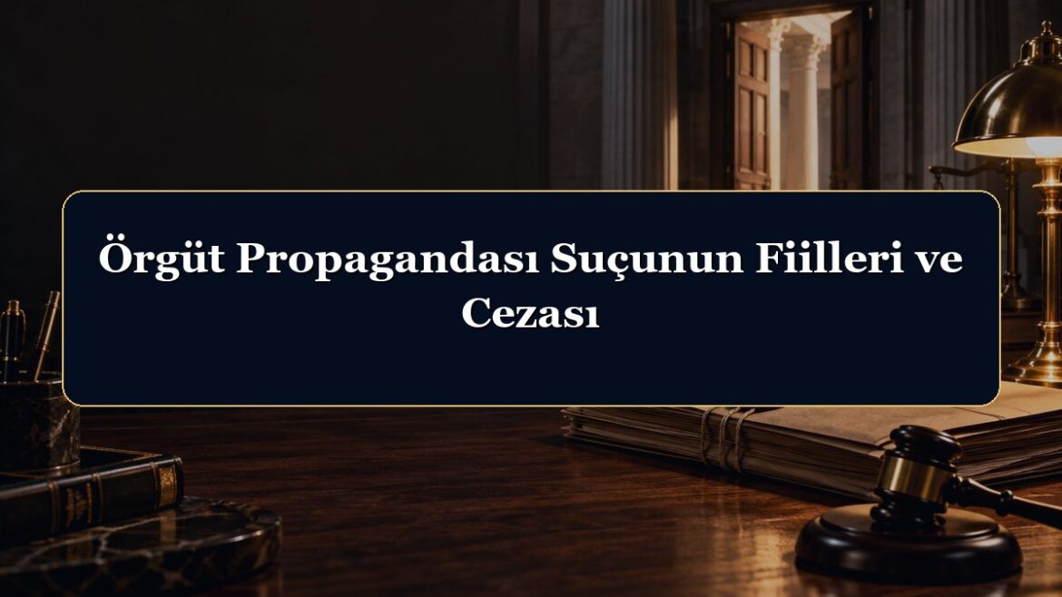 Örgüt Propagandası Suçunun Fiilleri ve Cezası