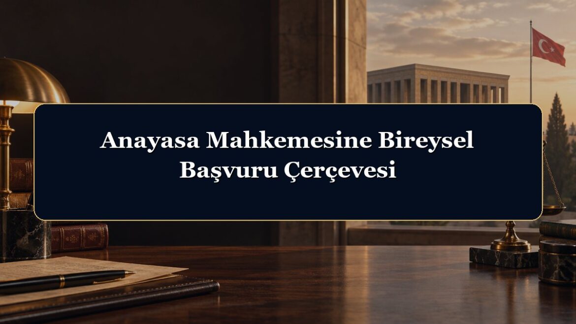 Anayasa Mahkemesine Bireysel Başvuru Çerçevesi