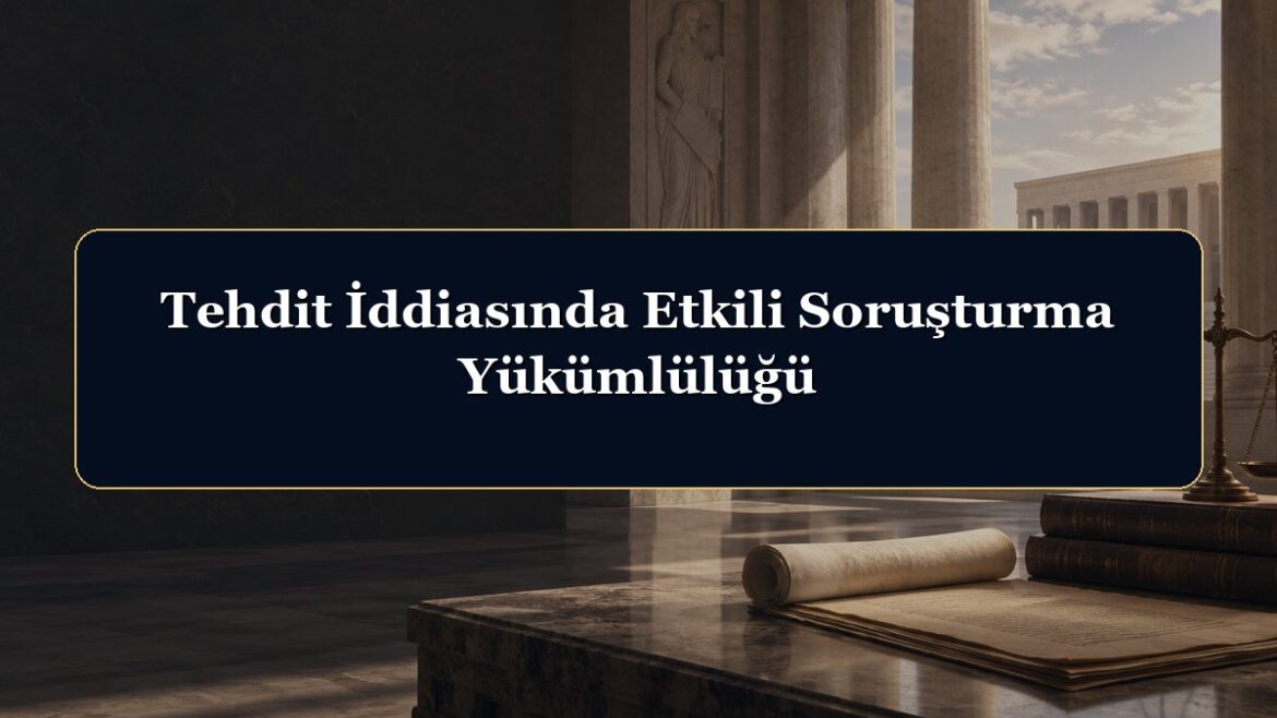 Tehdit İddiasında Etkili Soruşturma Yükümlülüğü