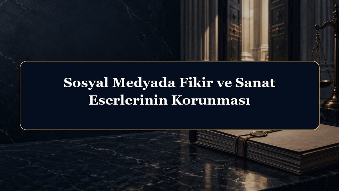 Sosyal Medyada Fikir ve Sanat Eserlerinin Korunması