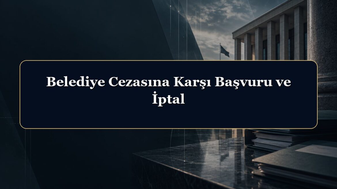 Belediye Cezasına Karşı Başvuru ve İptal