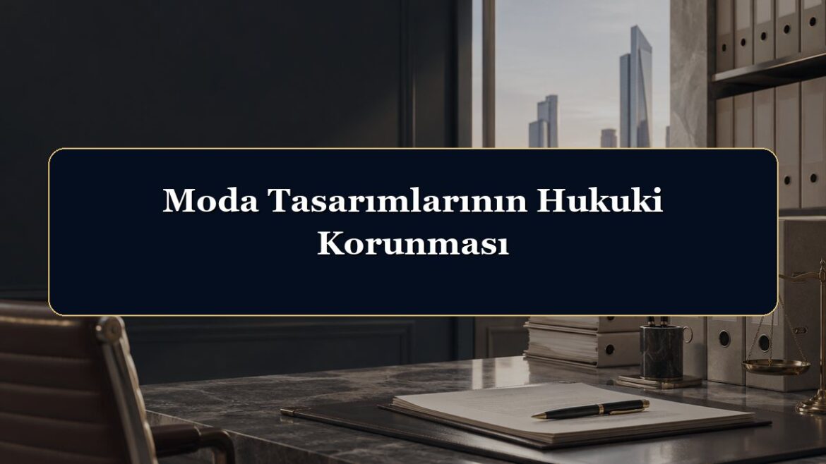 Moda Tasarımlarının Hukuki Korunması