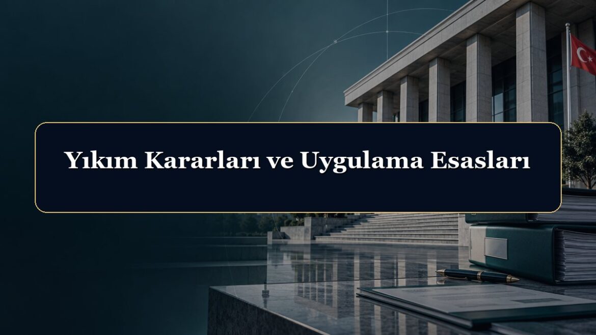 Yıkım Kararları ve Uygulama Esasları