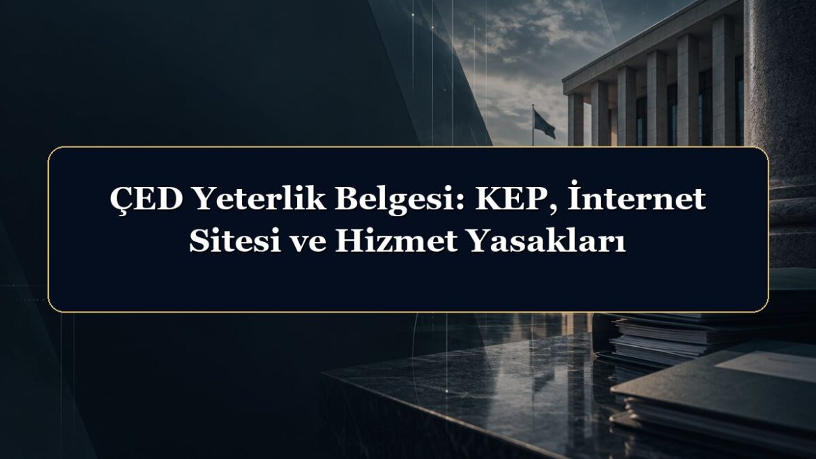 ÇED Yeterlik Belgesi: KEP, İnternet Sitesi ve Hizmet Yasakları