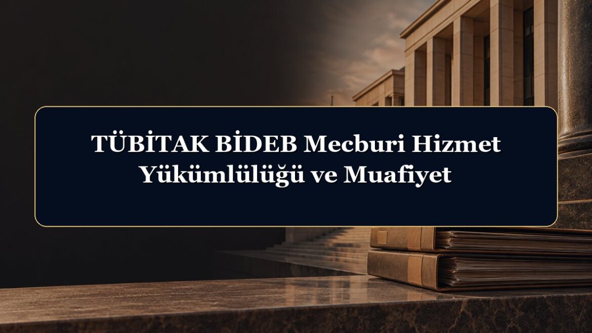 TÜBİTAK BİDEB Mecburi Hizmet Yükümlülüğü ve Muafiyet