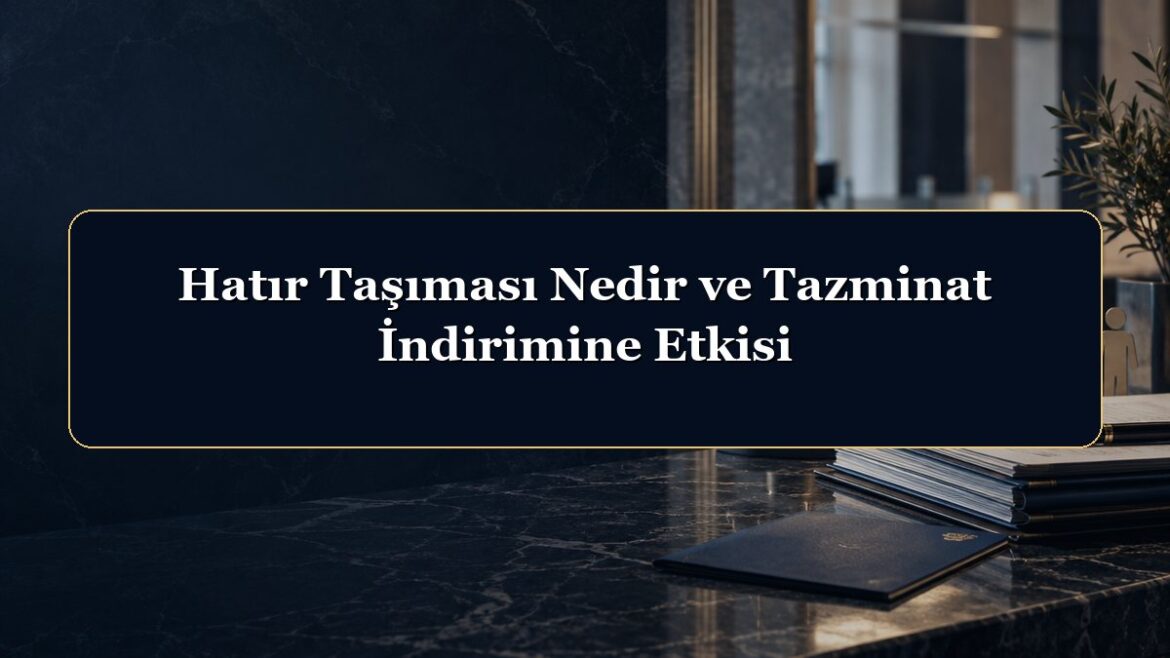 Hatır Taşıması Nedir ve Tazminat İndirimine Etkisi