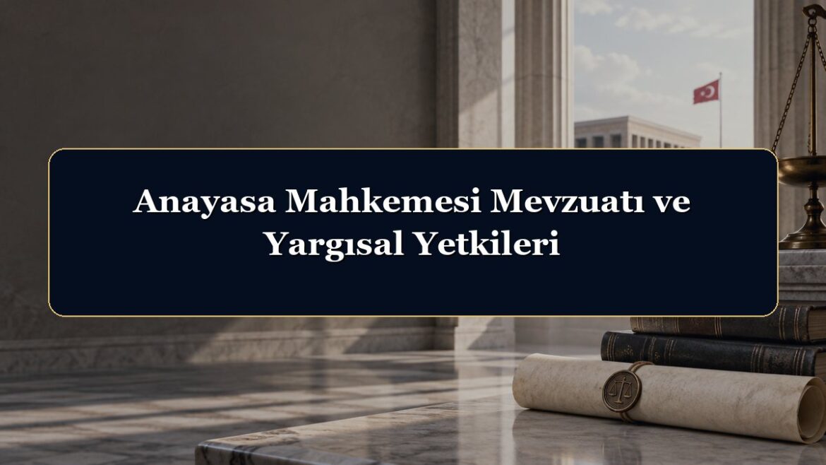 Anayasa Mahkemesi Mevzuatı ve Yargısal Yetkileri