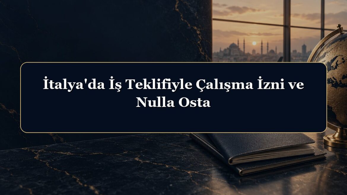 İtalya'da İş Teklifiyle Çalışma İzni ve Nulla Osta