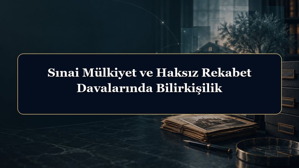 Sınai Mülkiyet ve Haksız Rekabet Davalarında Bilirkişilik
