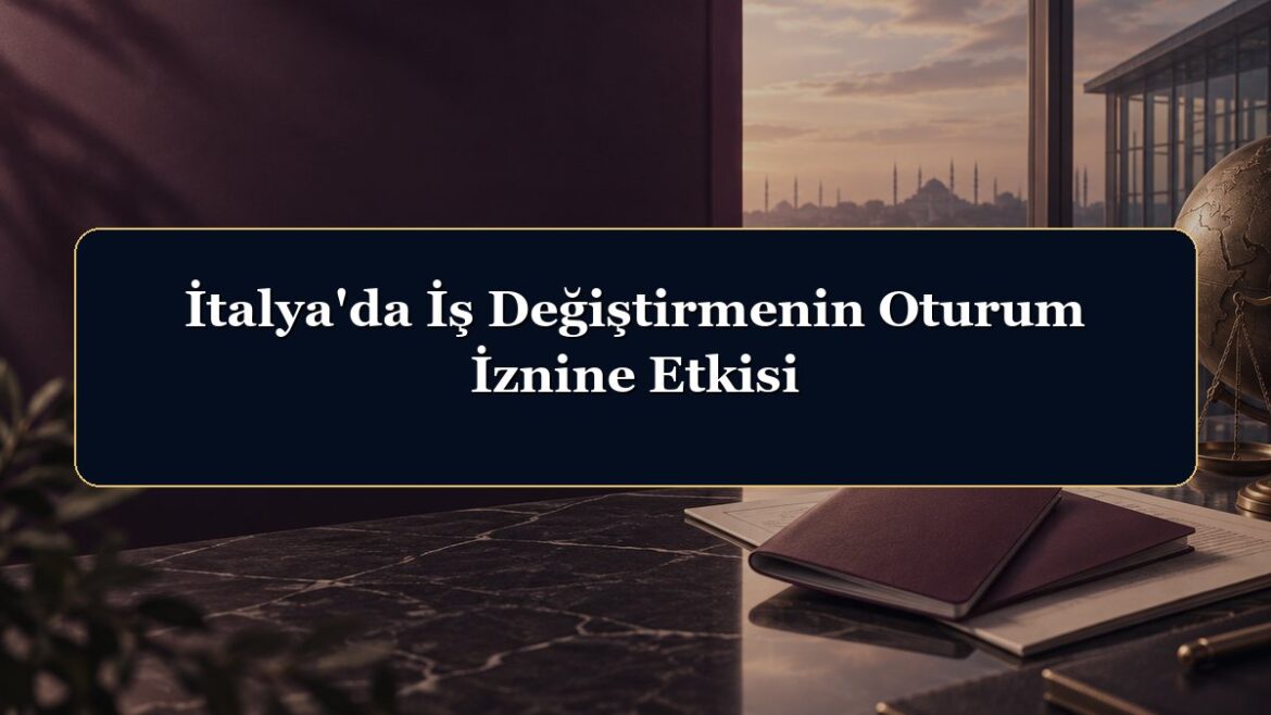 İtalya'da İş Değiştirmenin Oturum İznine Etkisi
