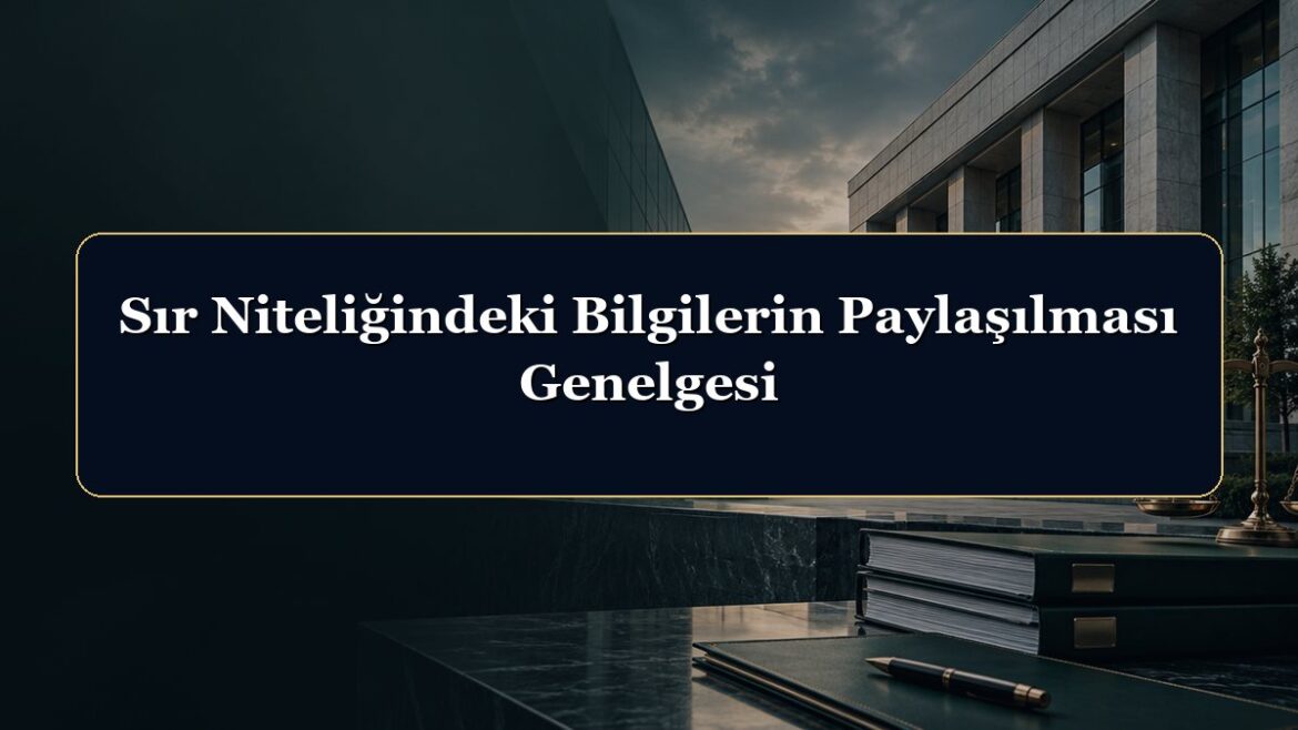 Sır Niteliğindeki Bilgilerin Paylaşılması Genelgesi