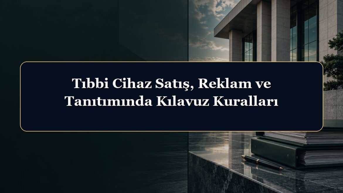 Tıbbi Cihaz Satış, Reklam ve Tanıtımında Kılavuz Kuralları