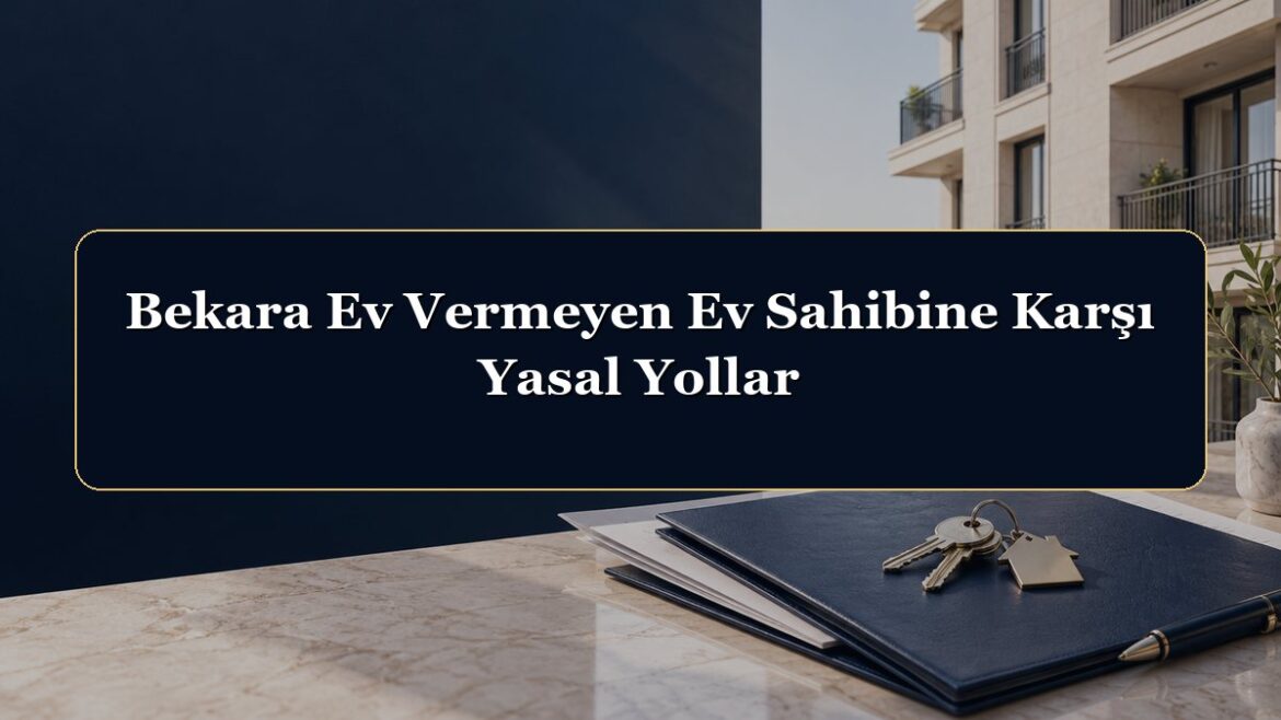 Bekara Ev Vermeyen Ev Sahibine Karşı Yasal Yollar