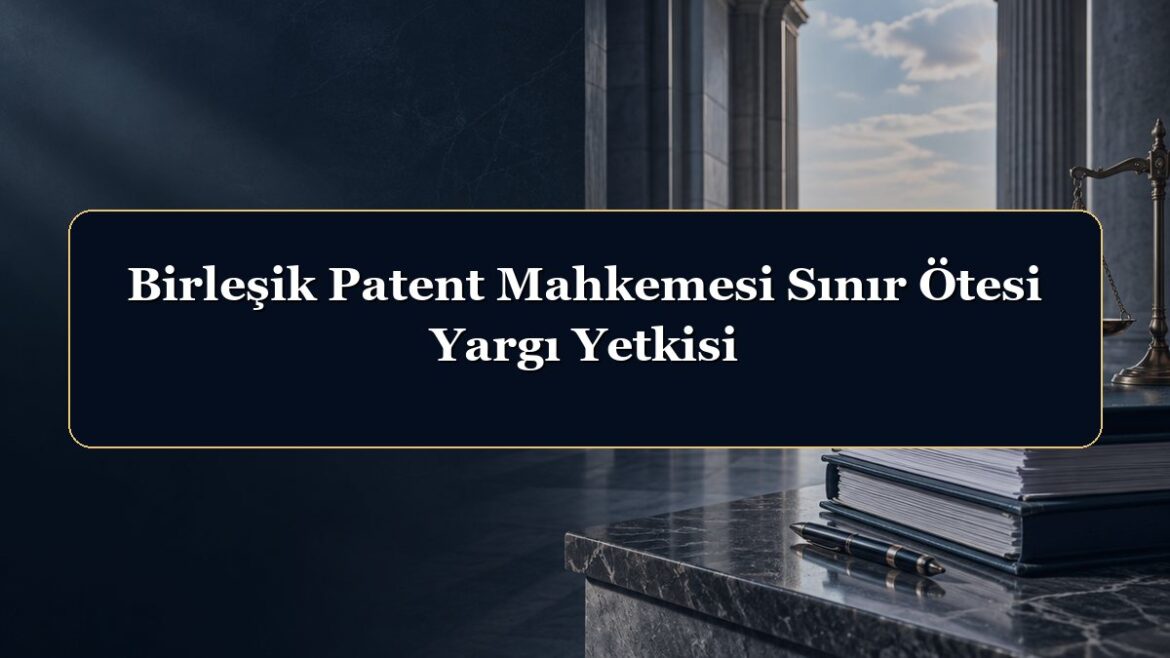 Birleşik Patent Mahkemesi Sınır Ötesi Yargı Yetkisi