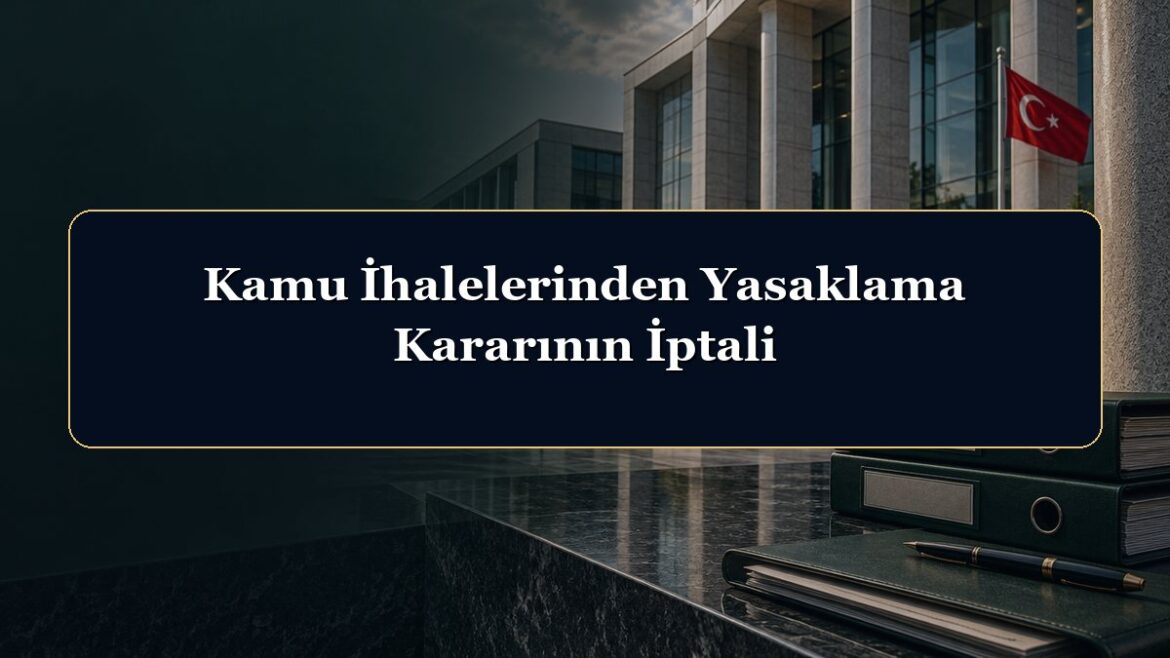 Kamu İhalelerinden Yasaklama Kararının İptali