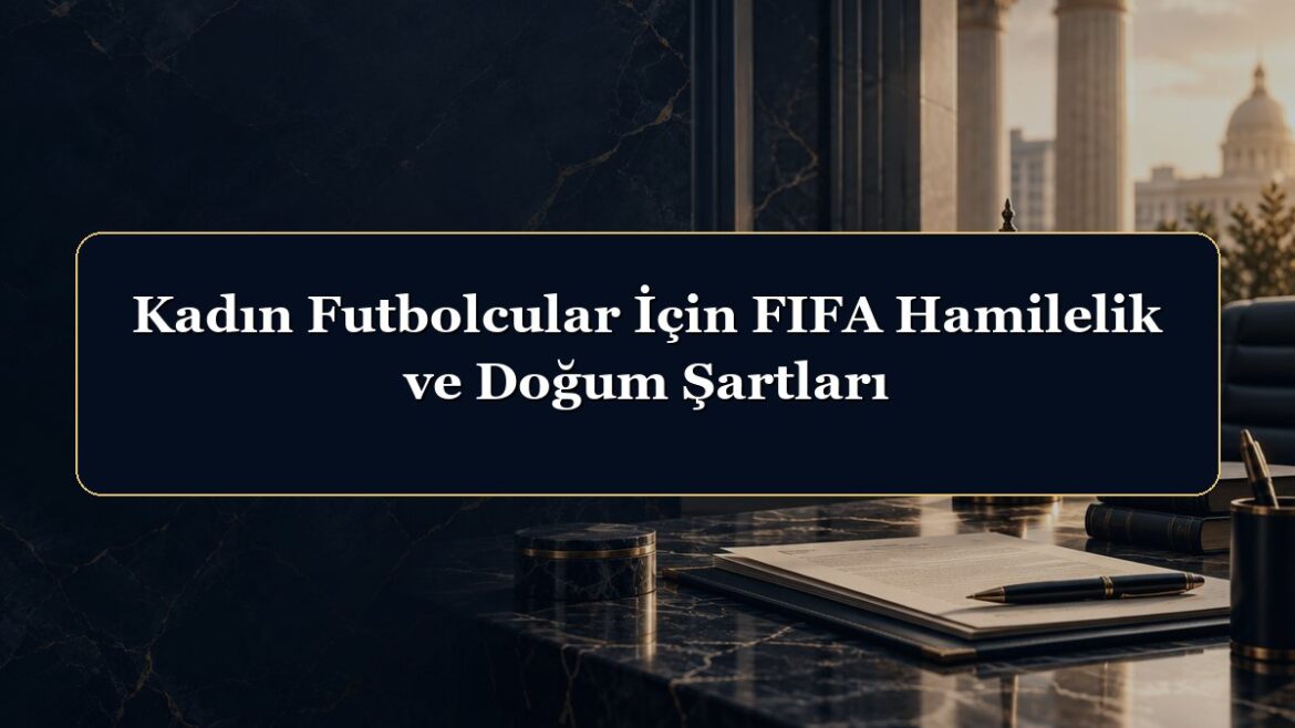 Kadın Futbolcular İçin FIFA Hamilelik ve Doğum Şartları